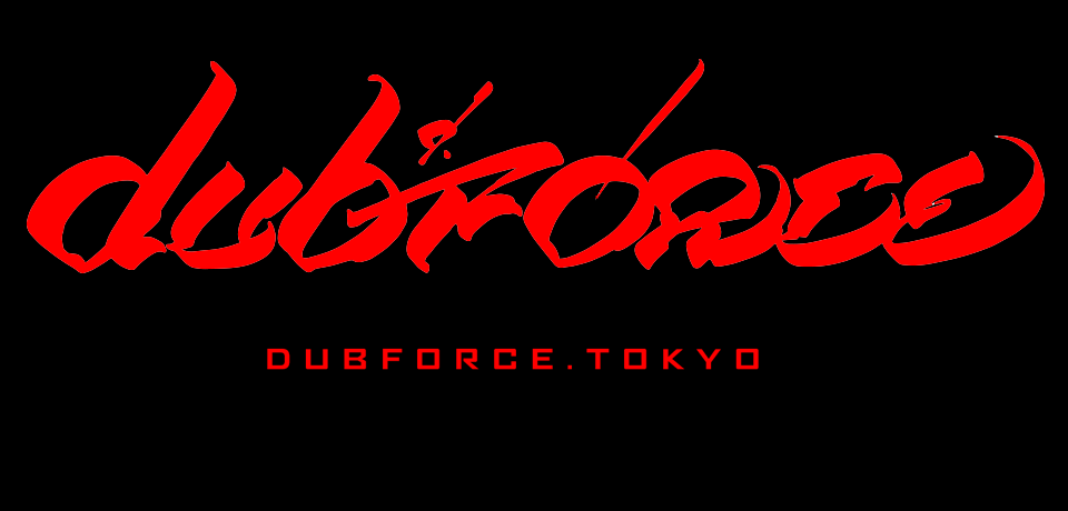 DUBFORCE / DUBFORCE 屋敷豪太DUB MASTER X朝本浩文 DUBFORCE.TOKYO BIO