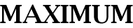 MAXIMUM